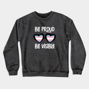 Be Proud. Be Visible. (Transgender) Crewneck Sweatshirt